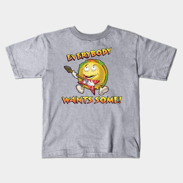 Everybody Wants Some Kids T-Shirt by Chewbaccadoll